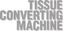 Tissue converting machine